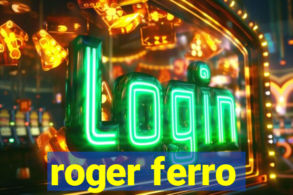 roger ferro